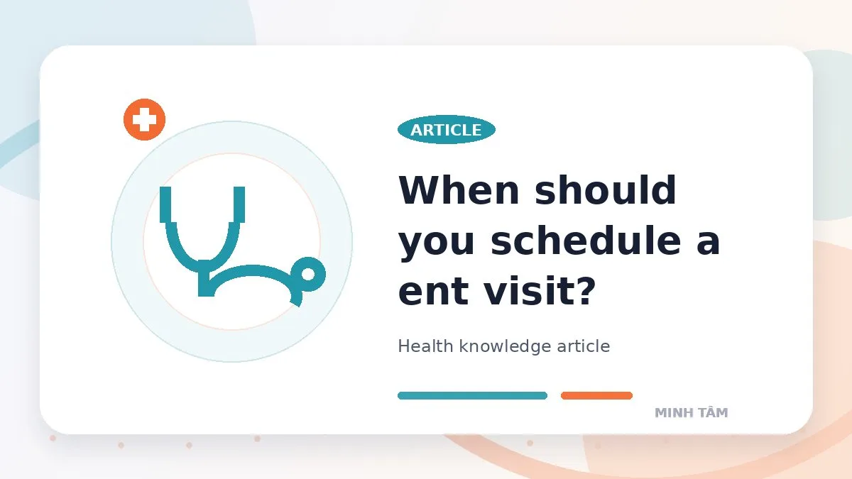 When should you schedule a ent visit?