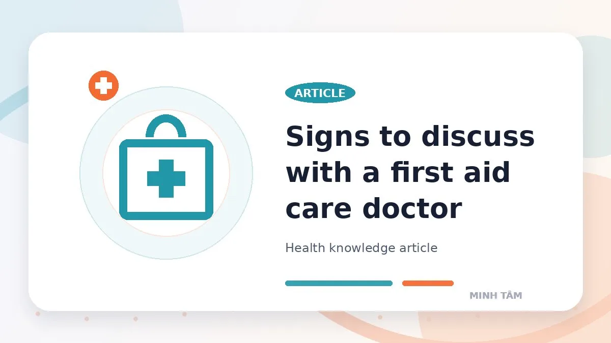 Signs to discuss with a first aid care doctor