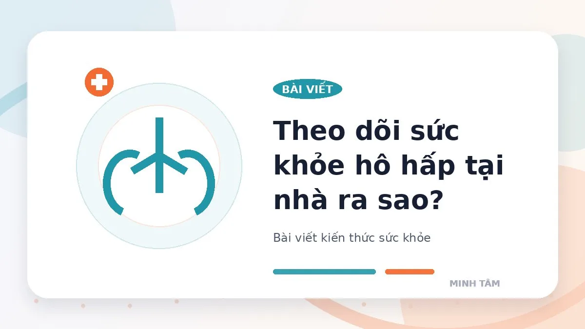 Theo dõi sức khỏe hô hấp tại nhà ra sao?