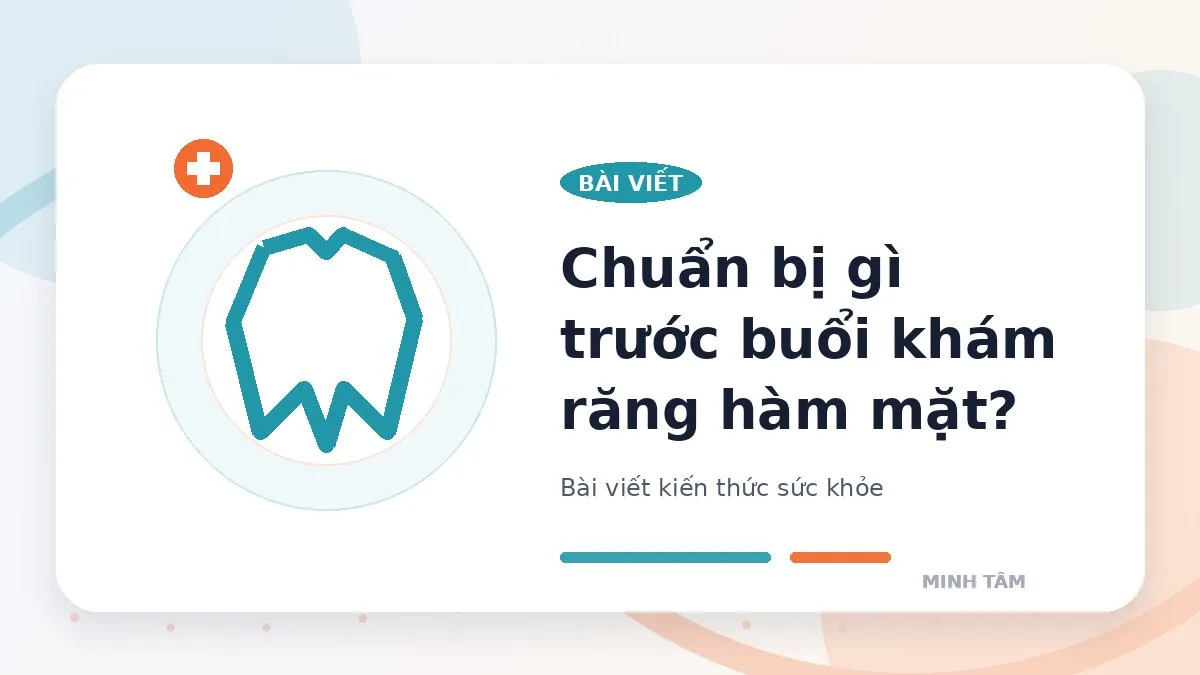 Chuẩn bị gì trước buổi khám răng hàm mặt?