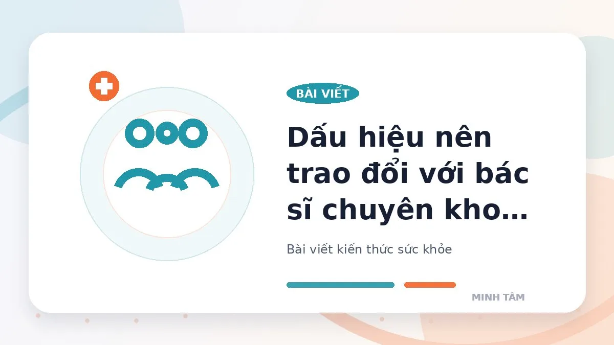 Dấu hiệu nên trao đổi với bác sĩ chuyên khoa sản phụ khoa