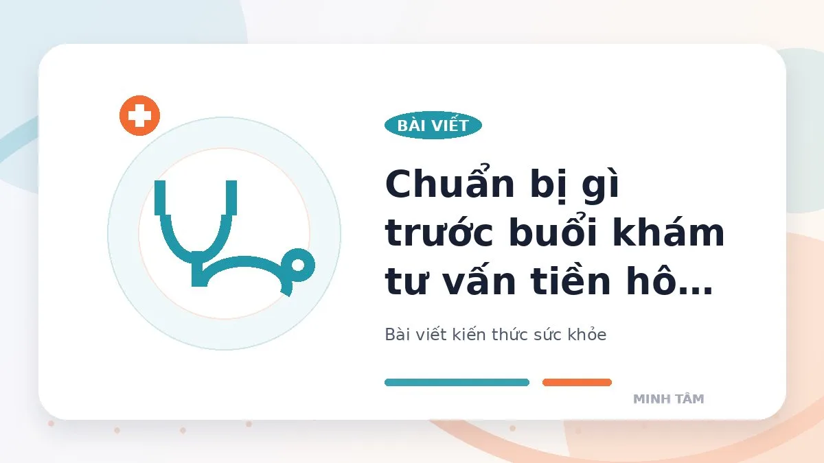 Chuẩn bị gì trước buổi khám tư vấn tiền hôn nhân?