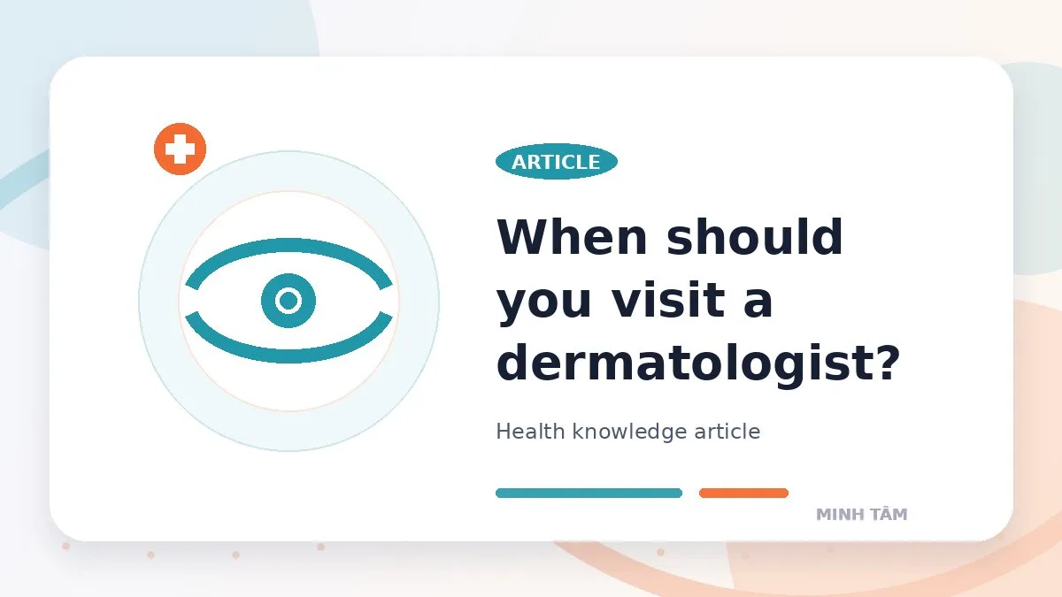 When should you visit a dermatologist?